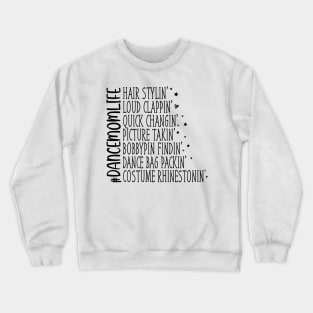 Dance Mom Life Dance Comps Gift For Women Mother Day Crewneck Sweatshirt